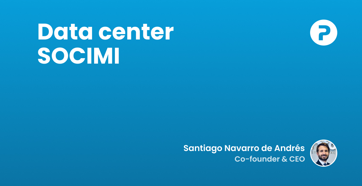 Data center SOCIMI (spanish REIT)